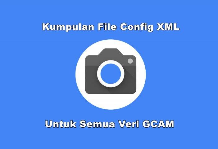 kumpulan link download file config xml untuk semua versi gcam