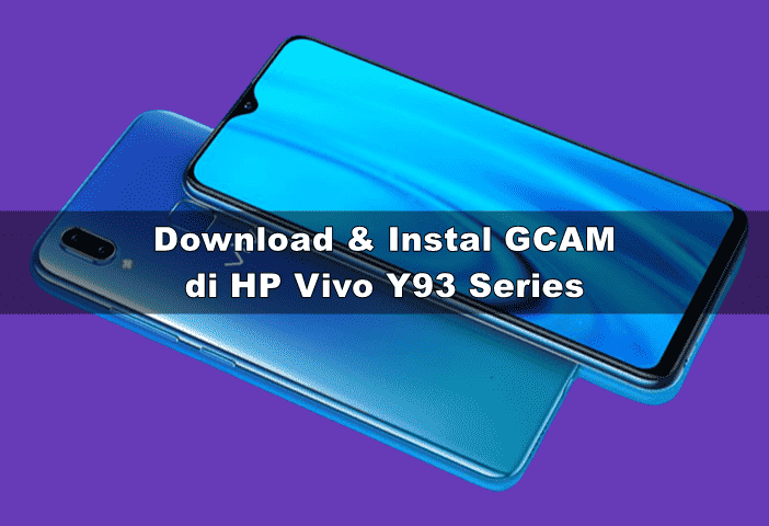 Download GCAM Vivo Y93 Series