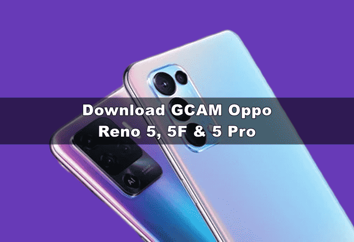 Download GCAM Oppo Reno 5, 5F dan 5 Pro Android 12 Nikita beserta confignya