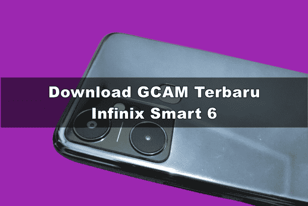 Download GCAM Infinix Smart 6 dan Config Terbaik