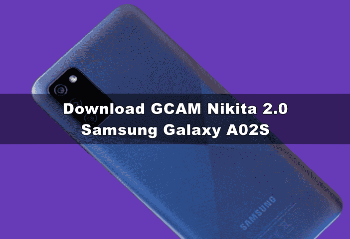 Download GCAM Samsung A02s Android 11 Mode Malam Nikita 2.0