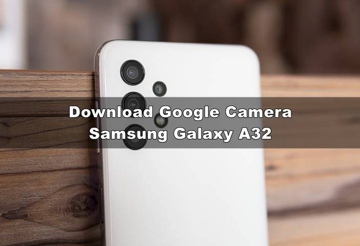 Download GCAM Samsung A32 5G Android 13