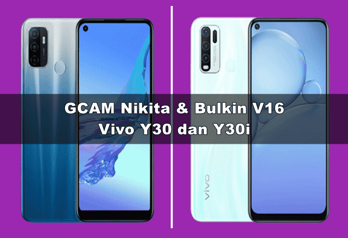 Download GCAM Vivo Y30 dan Y30i (Nikita & Bulkin V16)