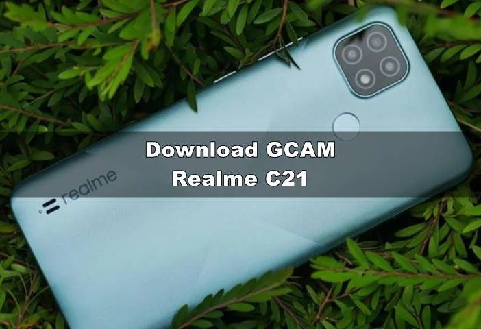 Download GCAM Realme C21 dan Config Terbaru