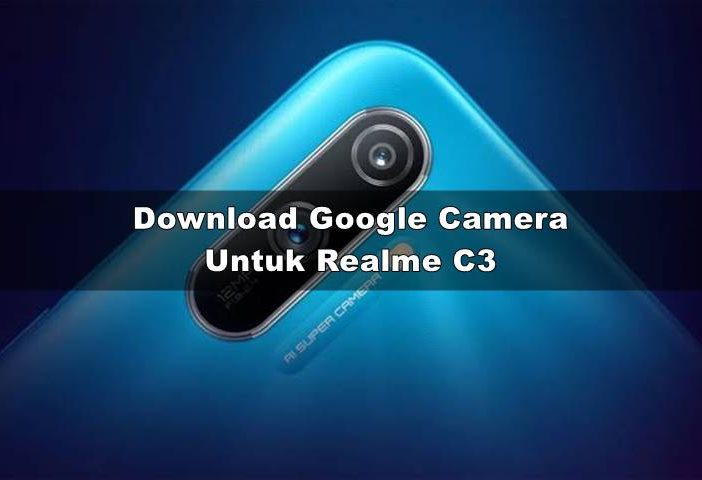 Download GCAM Realme C3 Bulkin V16 & Config No Lag
