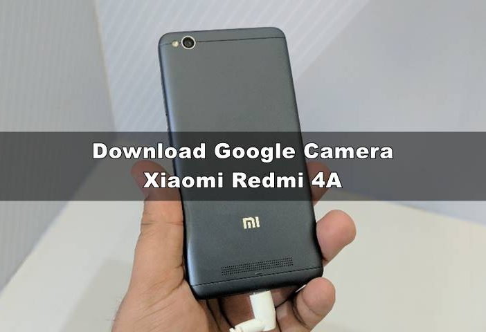Download GCAM Redmi 4A Nikita No Root Android 9