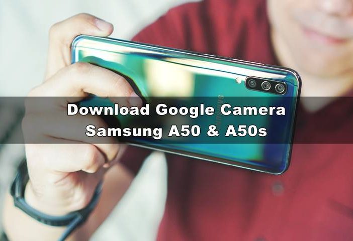 Download GCAM Samsung A50 dan A50s (Nikita XDA & Config Night Sight)