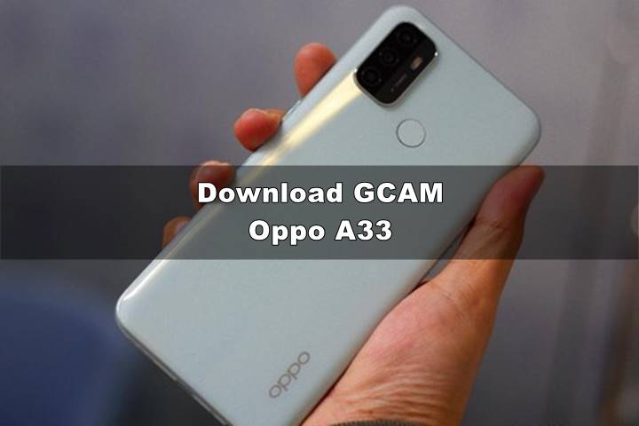gcam oppo a33