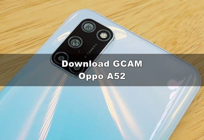Download GCAM Oppo A52 Android 11 & Config