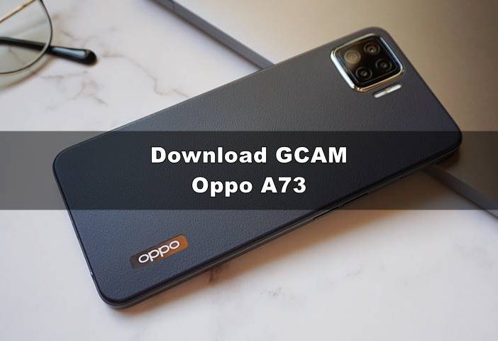 Download GCAM Oppo A73 Port APK Terbaik