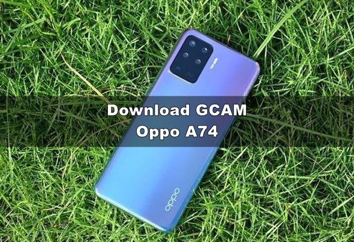 Download GCAM Oppo A74 Nikita & File Config XML