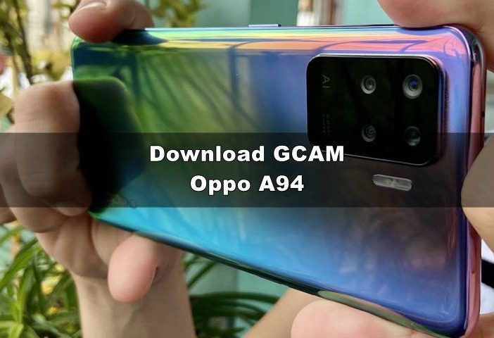 Download GCAM Oppo A94 8.1 / 8.7 250 APK