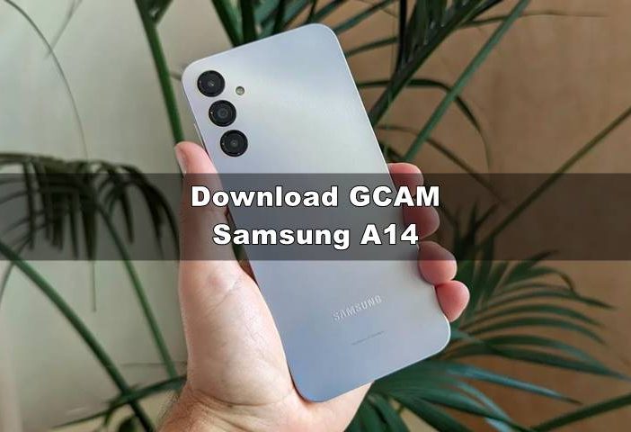 Download GCAM Samsung A14 Dengan Config Terbaik