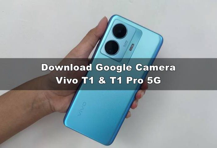 Download GCAM Vivo T1 dan T1 Pro 5G Terbaru