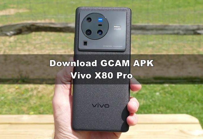 GCAM Vivo X80 Pro
