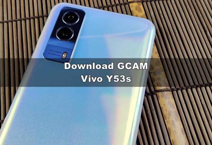 Download GCAM Nikita Vivo Y53s dan Config Terbaik